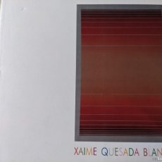 Libros de segunda mano: XAIME QUESADA BLANCO - QUESSADA - 1975 2006 - EDITADO POR CAIXANOVA