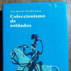 Libros de segunda mano: COLECCIONISMO DE SOLDADOS. JOSÉ MANUEL ALLENDE SALAZAR. EDITORIAL EVEREST 1978