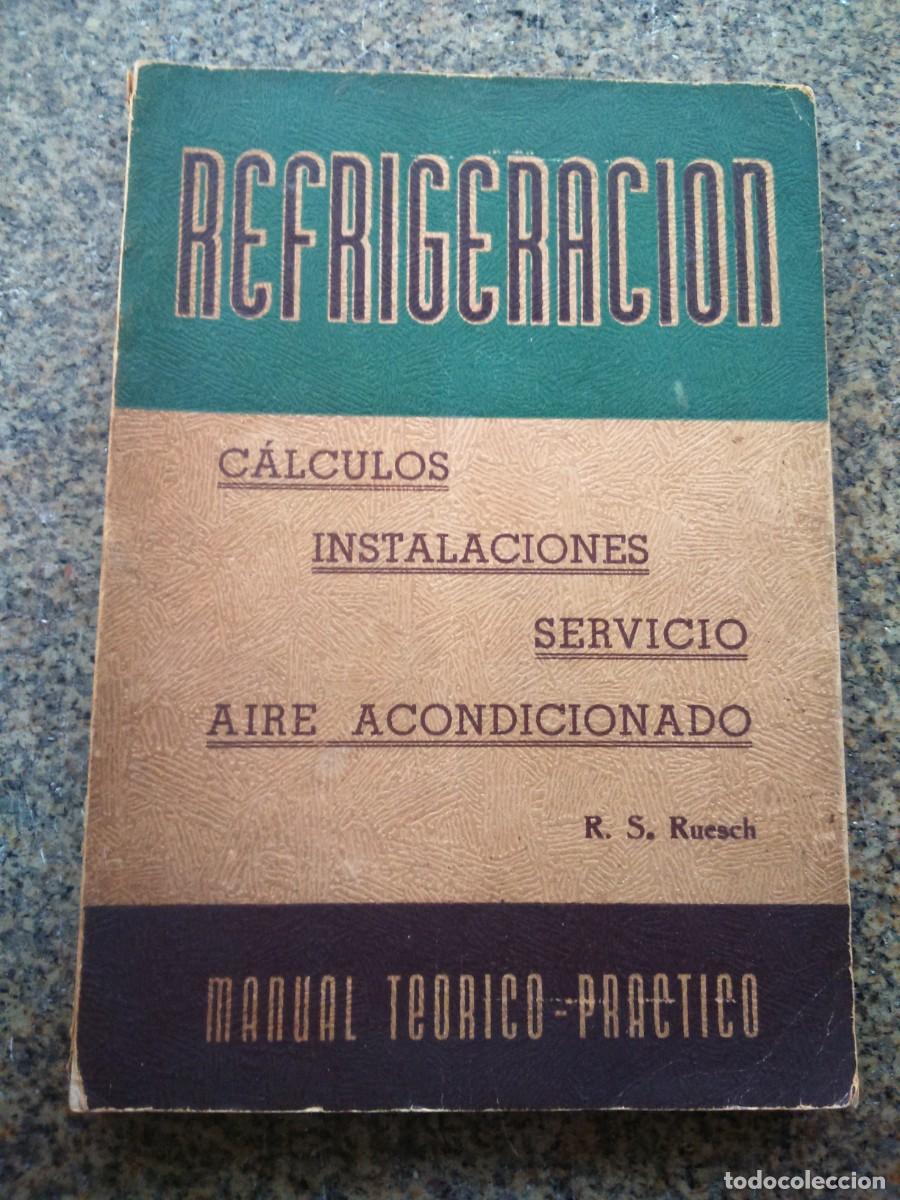 Libri di seconda mano: REFRIGERACION - CALCULOS, INSTALACIONES, SERVICIO, AIRE ACONDICIONADO -- 1947 --
