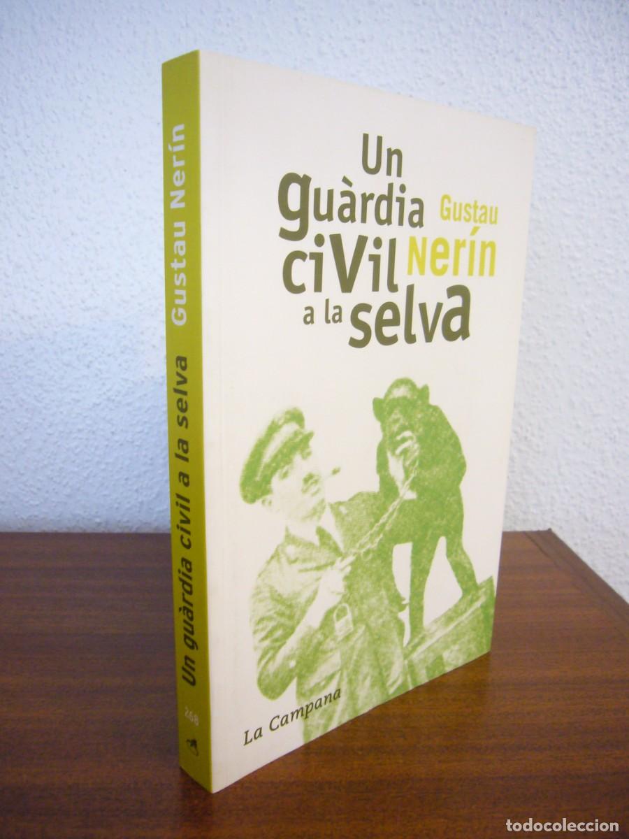 Libros de segunda mano: GUSTAU NER&Iacute;N: UN GU&Agrave;RDIA CIVIL A LA SELVA (LA CAMPANA, 2006) PERFECTE ESTAT. MOLT RAR.