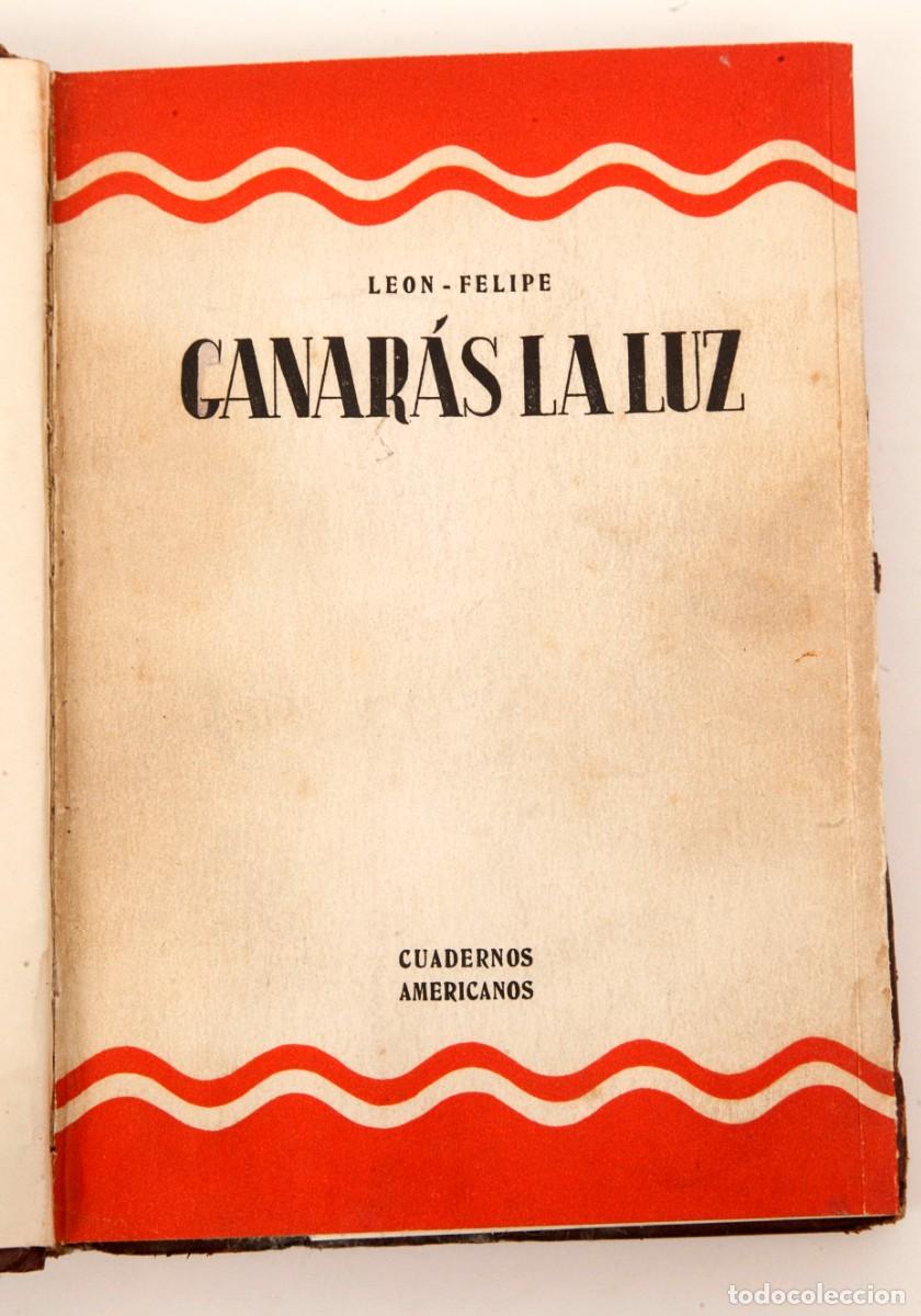 Libros de segunda mano: LEON FELIPE - GANAR&Aacute;S LA LUZ - M&Eacute;XICO 1943 - Foto 1