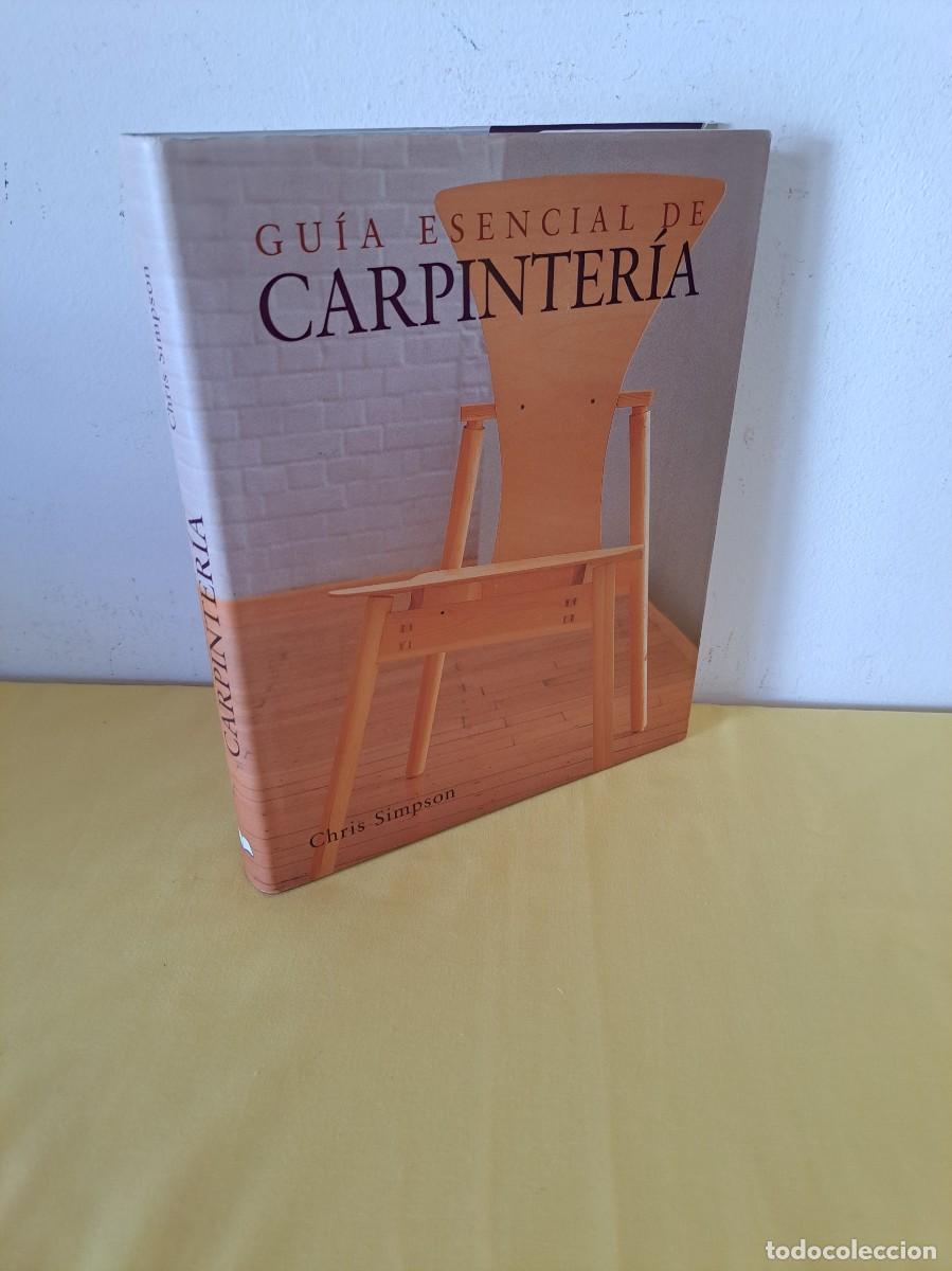 Libros de segunda mano: CHRIS SIMPSON - GUIA ESENCIAL DE CARPINTER&Iacute;A - EDIMAT LIBROS 2005 - Foto 1