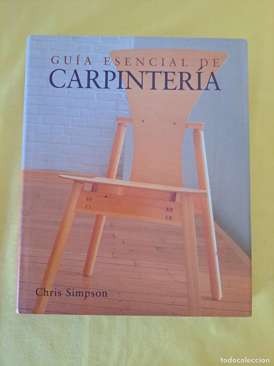 Libros de segunda mano: CHRIS SIMPSON - GUIA ESENCIAL DE CARPINTER&Iacute;A - EDIMAT LIBROS 2005 - Foto 2