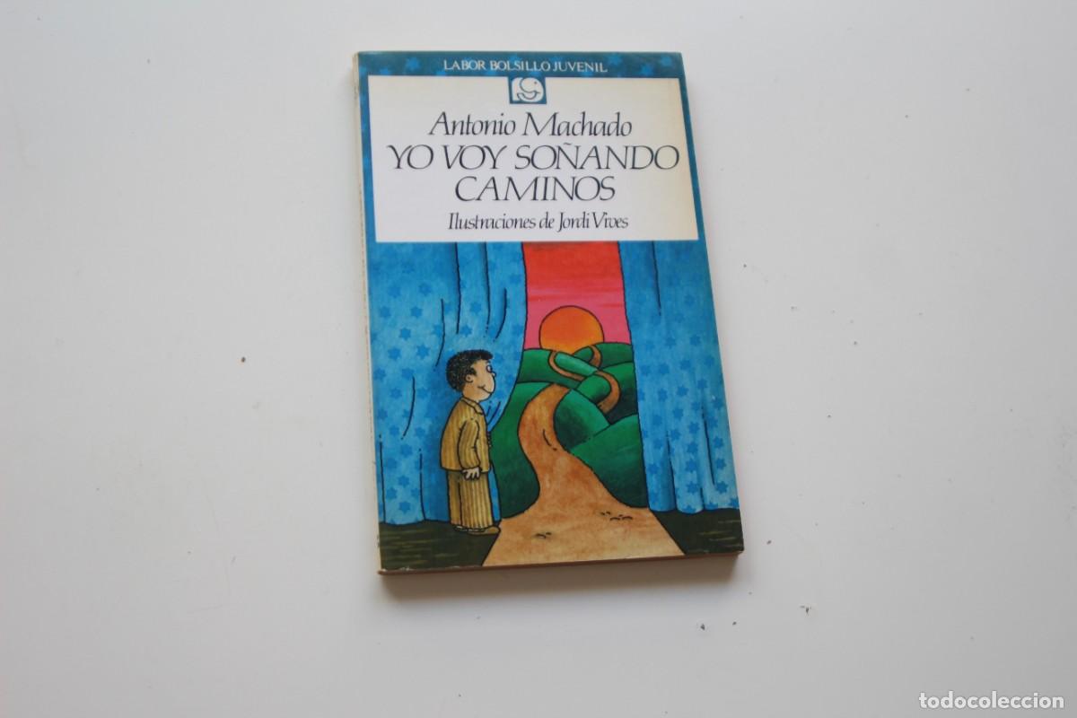 Libros de segunda mano: YO VOY SO&Ntilde;ANDO CAMINOS ANTONIO MACHADO - Foto 1