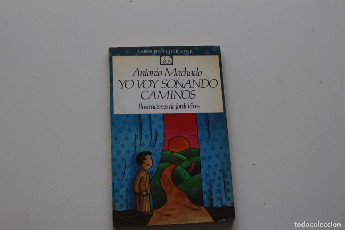 Libros de segunda mano: YO VOY SO&Ntilde;ANDO CAMINOS ANTONIO MACHADO - Foto 1
