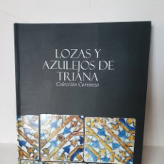 Libros de segunda mano: LOZAS Y AZULEJOS DE TRIANA. ALFONSO PLEGUEZUELO. COLECCION CARRANZA. AYUNTAMIENTO DE SEVILLA 2011.