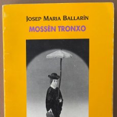 Libros de segunda mano: MOSSEN TRONXO. JOSEP MARÍA BALLARIN