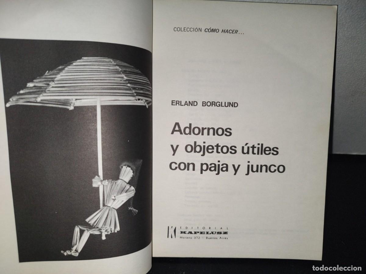 Libros de segunda mano: 94- ADORNOS Y OBJETOS &Uacute;TILES CON PAJA Y JUNCO - E. BORGLUND - COLECCI&Oacute;N C&Oacute;MO HACER... - 1971 - Foto 4