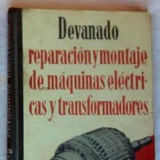 Libros de segunda mano: DEVANADO REPARACIÓN Y MONTAJE DE MÁQUINAS ELÉCTRICAS Y TRANSFORMADORES - F. RIEPENBERG - VER INDICE