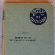 Libros de segunda mano: TECNICA DE LOS ALTERNADORES MODERNOS - ALFONSO LAGOMA - VER INDICE