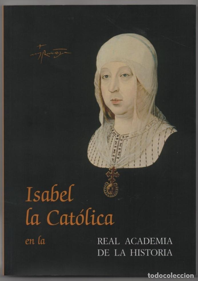 Libros de segunda mano: Isabel la Cat&oacute;lica en al Real Academia de la Historia. Cat&aacute;logo exposici&oacute;n 2004