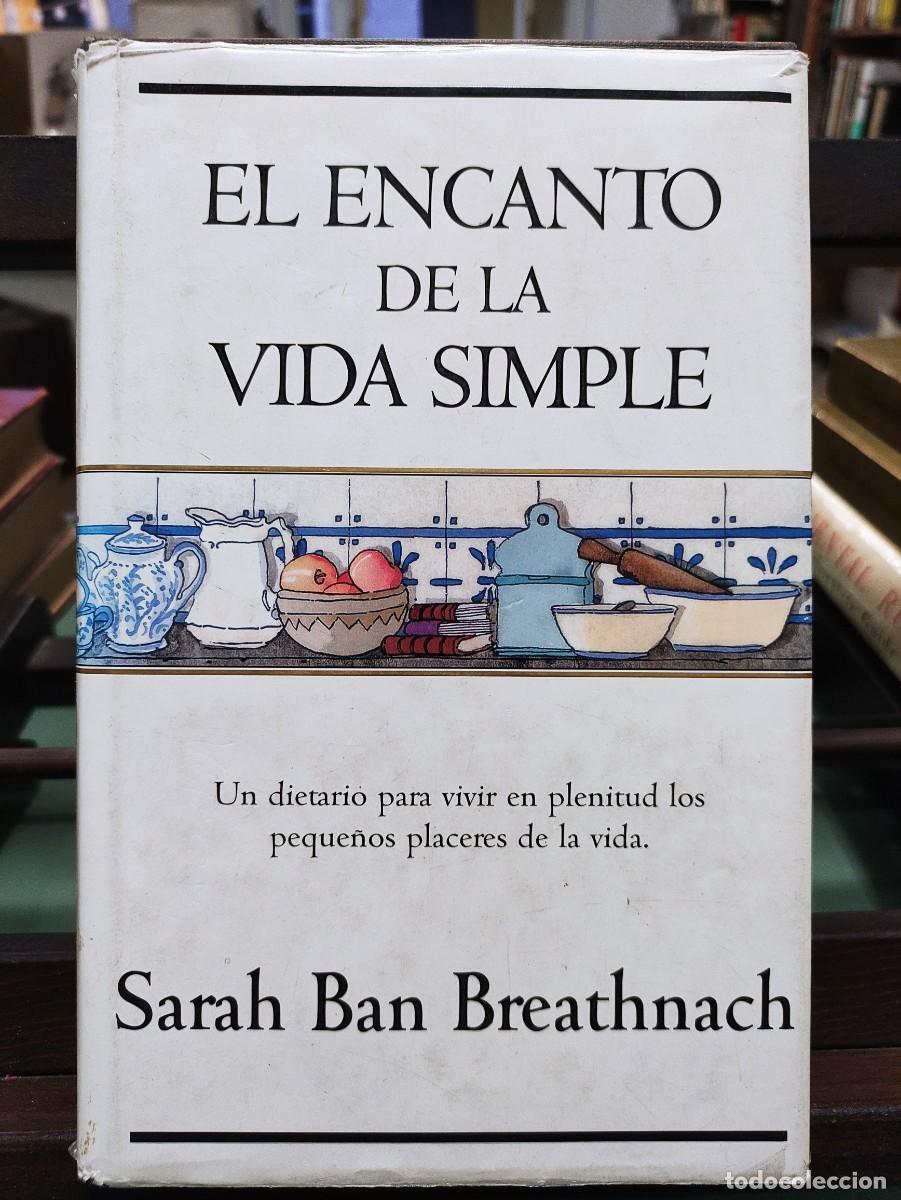Libros de segunda mano: EL ENCANTO DE LA VIDA SIMPLE - SARAH BAN BREATHNACH - Foto 1