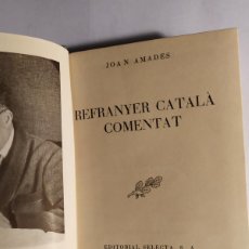 Libros de segunda mano: JOAN AMADES. REFRANYER CATALÀ COMENTAT. ED. SELECTA 82 1ª EDICIÓ 1951