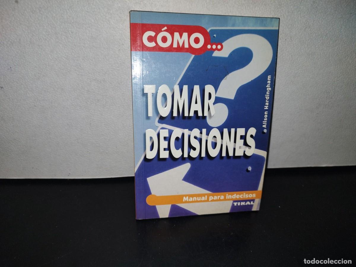 Libros de segunda mano: 94- C&Oacute;MO TOMAR DECISIONES... MANUAL PARA INDECISOS - ALISON HARDINGHAM - Foto 1