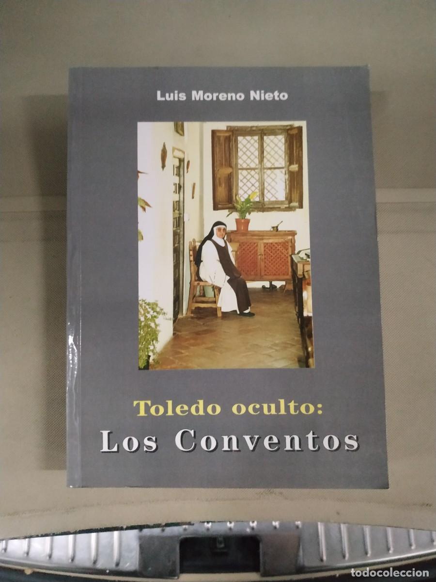 Libros de segunda mano: Toledo oculto: Los conventos - Luis Moreno Nieto - Foto 1