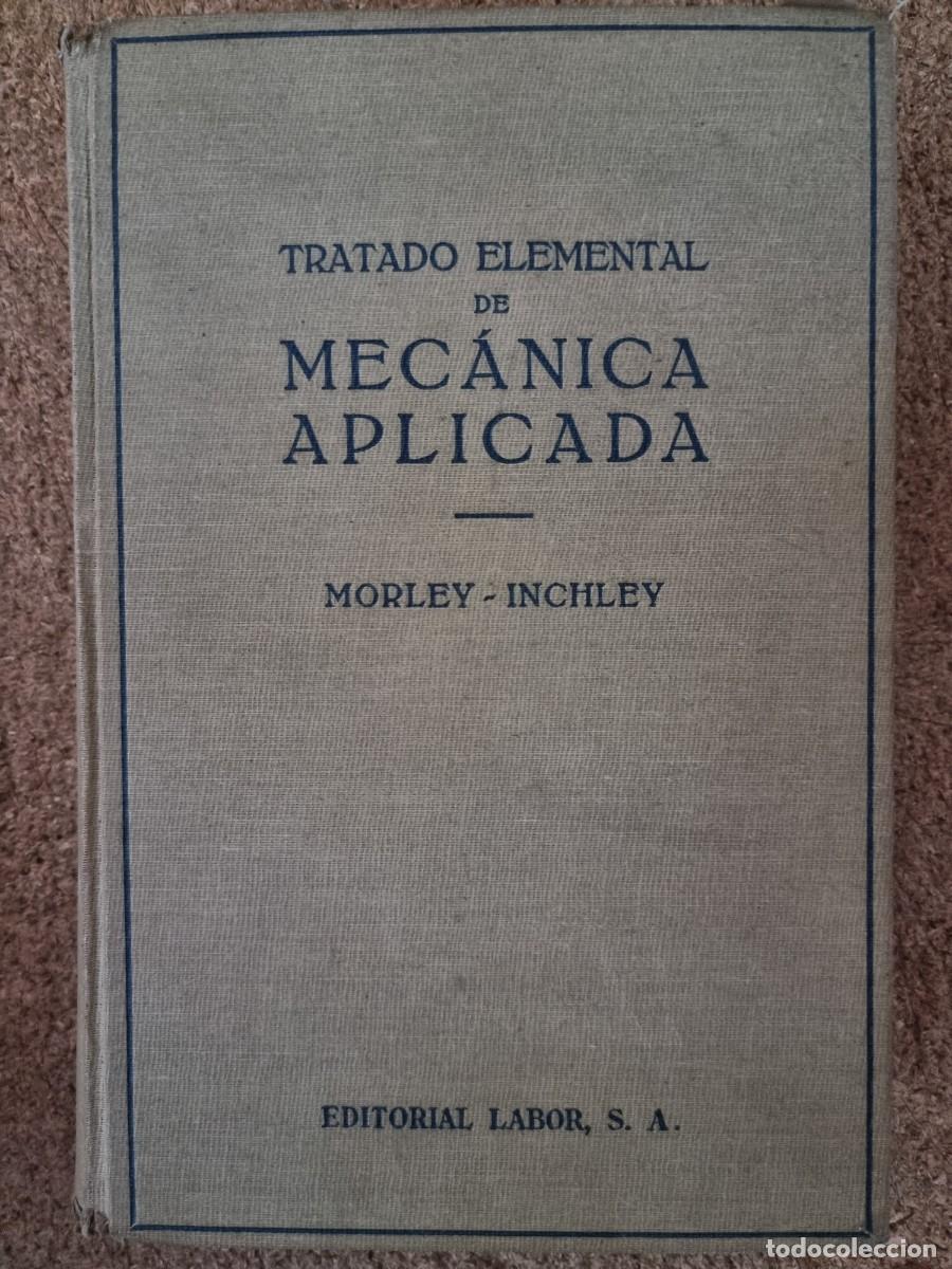Libros de segunda mano: Tratado elemental de Mecanica Aplicada.Morley.Editorial Labor - Foto 1