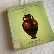 Libros de segunda mano: CATÁLOGO DE LOS VASOS GRIEGOS DEL MUSEO NAC. DE BELLAS ARTES DE LA HABANA. (OLMOS) CERÁMICA GRIEGA