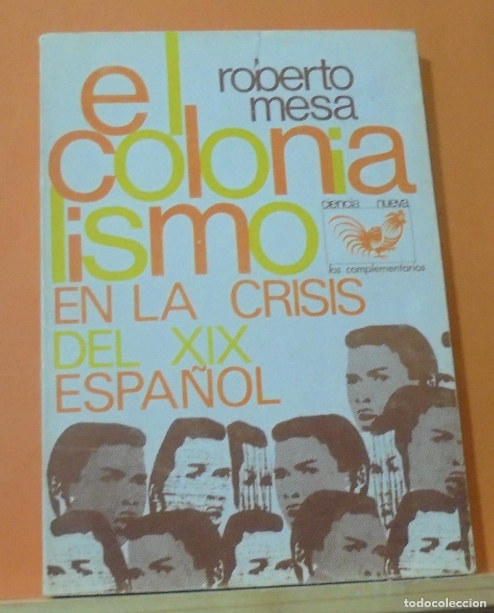 Libros de segunda mano: El colonialismo en la crisis del XIX espa&ntilde;ol. Roberto Mesa - Foto 1