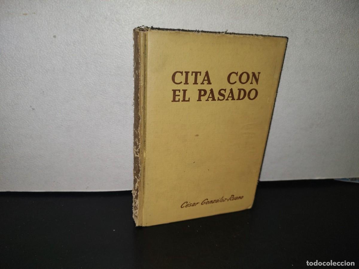 Libros de segunda mano: 95- CITA CON EL PASADO - C&Eacute;SAR GONZ&Aacute;LEZ-RUANO - 1955 - Foto 1