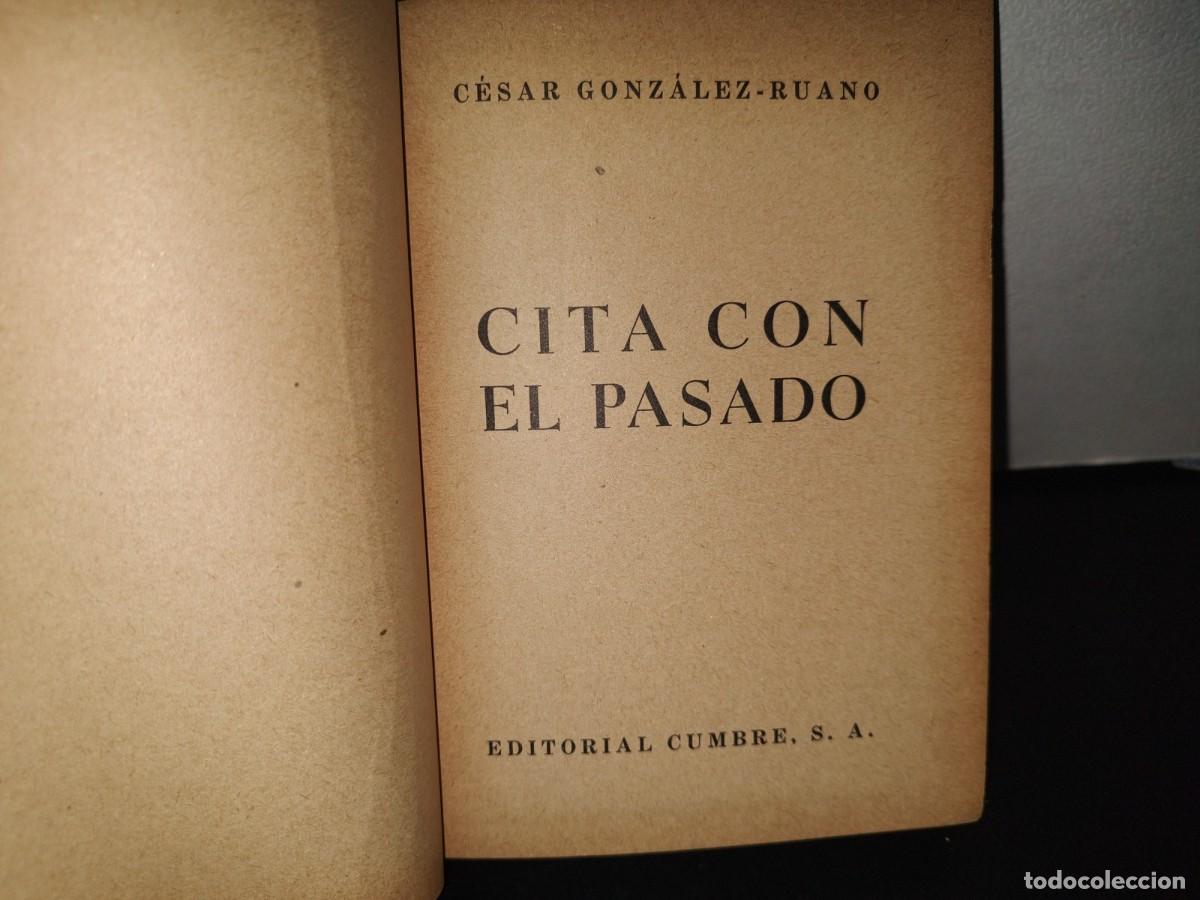 Libros de segunda mano: 95- CITA CON EL PASADO - C&Eacute;SAR GONZ&Aacute;LEZ-RUANO - 1955 - Foto 5