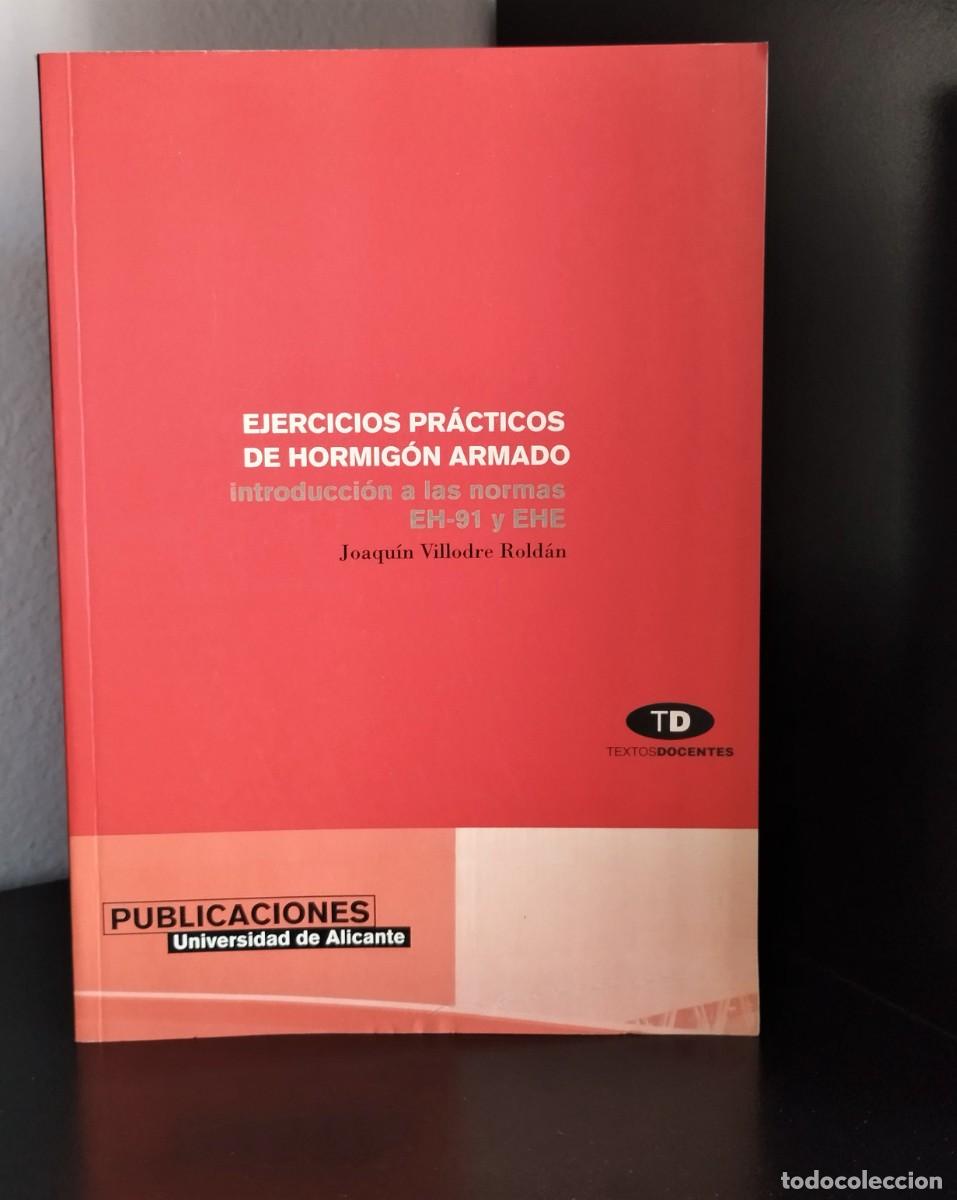 Libros de segunda mano: Ejercicios pr&aacute;cticos de hormig&oacute;n armado: Introducci&oacute;n a als normas EH-91 y EHE de Joaqu&iacute;n Villodre R