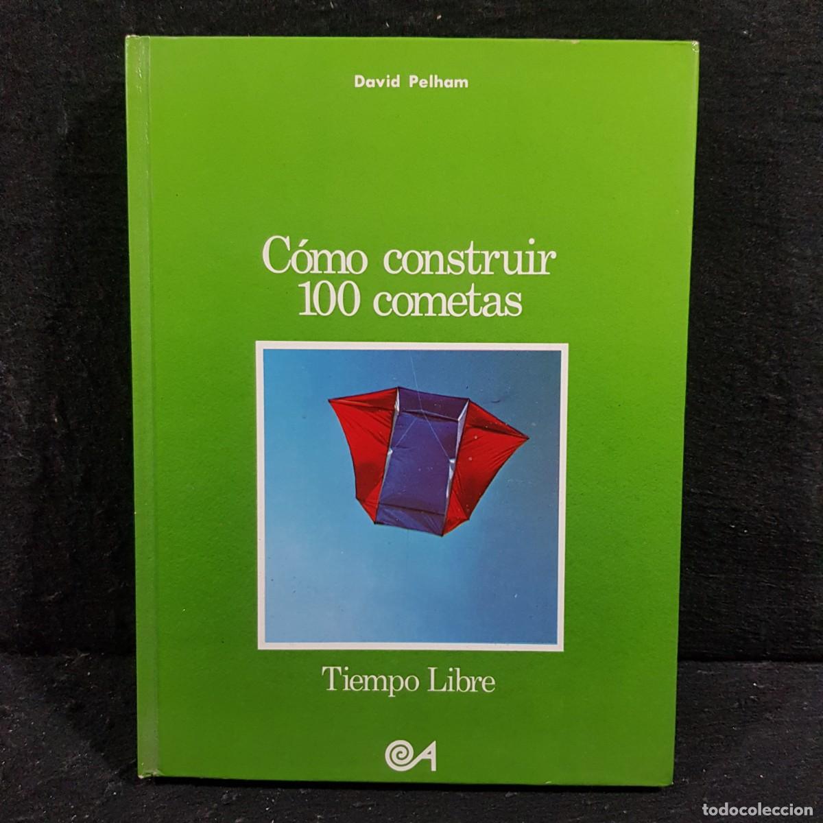 Libros de segunda mano: C&Oacute;MO CONSTRUIR 100 COMETAS - DAVID PELHAM - TIEMPO LIBRE / 73 - Foto 1