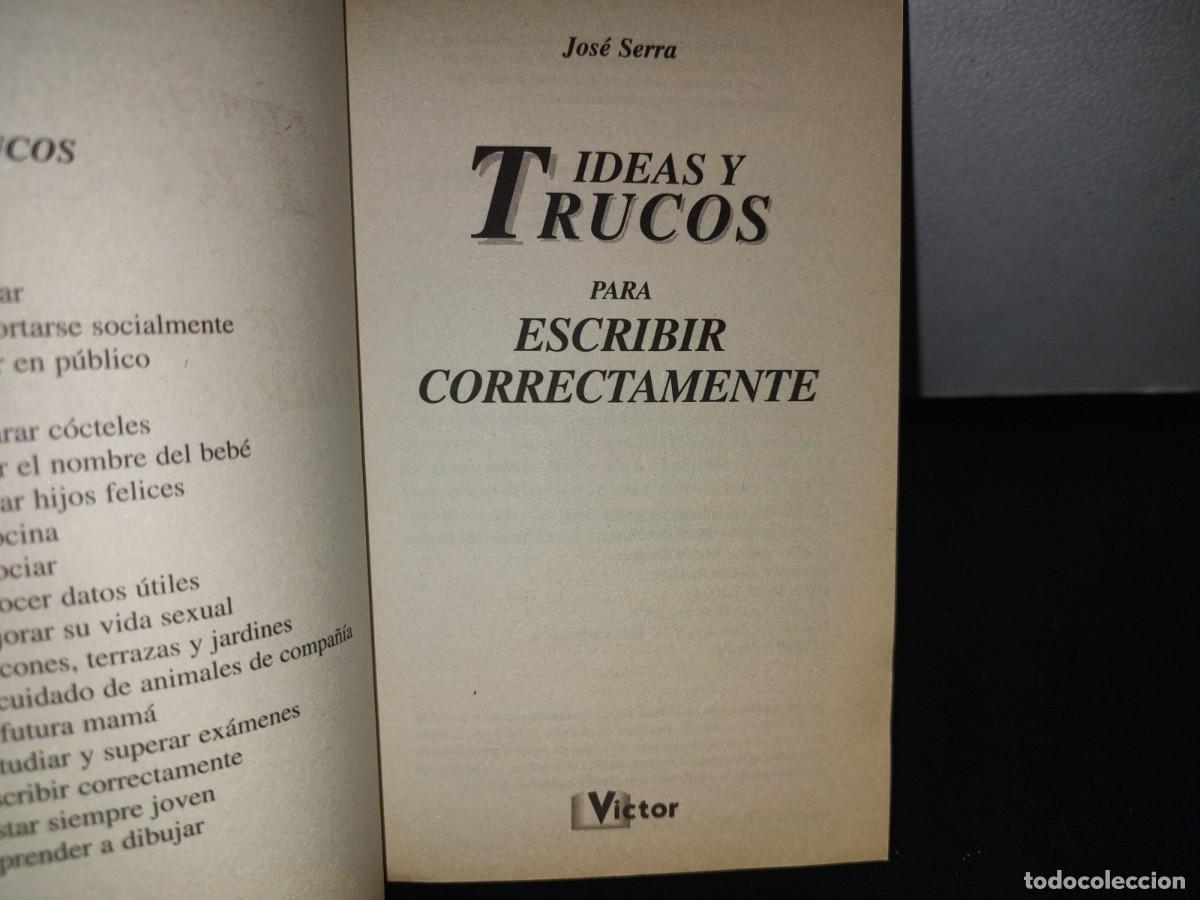 Libros de segunda mano: 95- IDEAS Y TRUCOS PARA ESCRIBIR CORRECTAMENTE - JOS&Eacute; SERRA - Foto 4