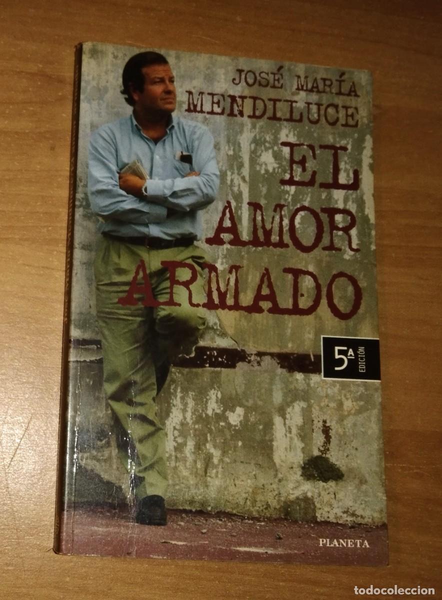 Libros de segunda mano: JOS&Eacute; MAR&Iacute;A MENDILUCE - EL AMOR ARMADO - PLANETA, 1996 - Foto 1