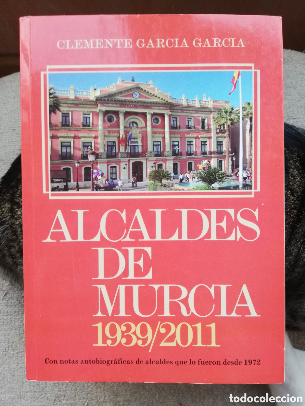 Libros de segunda mano: Alcaldes de Murcia. 1939/2011. Con notas autobiogr&aacute;ficas desde 1972, Clemente Garc&iacute;a Garc&iacute;a