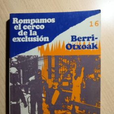 Libros de segunda mano: ROMPAMOS EL CERCO DE LA EXCLUSIÓN BERRI-OTXOAK LIKINIANO ALTXORRA