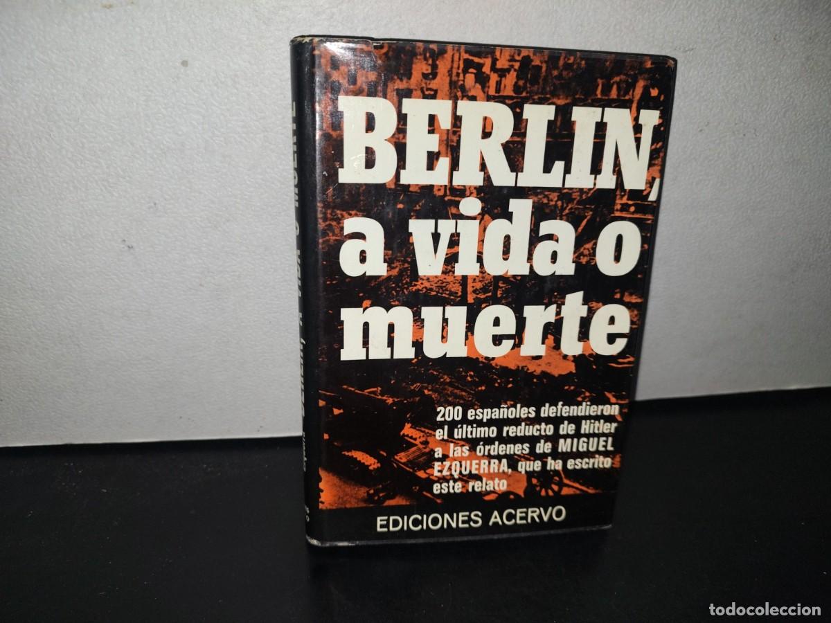 Libros de segunda mano: 95- BERLIN, A VIDA O MUERTE - MIGUEL EZQUERRA - EDICIONES ACERVO 1975 - Foto 1