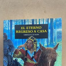 Libros de segunda mano: EL ETERNO REGRESO A CASA - LE GUIN, URSULA K.