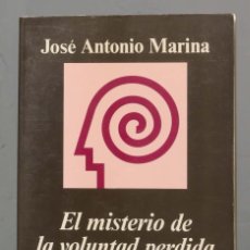 Libros de segunda mano: EL MISTERIO DE LA VOLUNTAD PERDIDA. JOSÉ ANTONIO MARINA