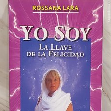Libros de segunda mano: YO SOY LA LLAVE DE LA FELICIDAD / ROSSANA LARA / 1ª EDICIÓN-2009 / DE OCASIÓN !