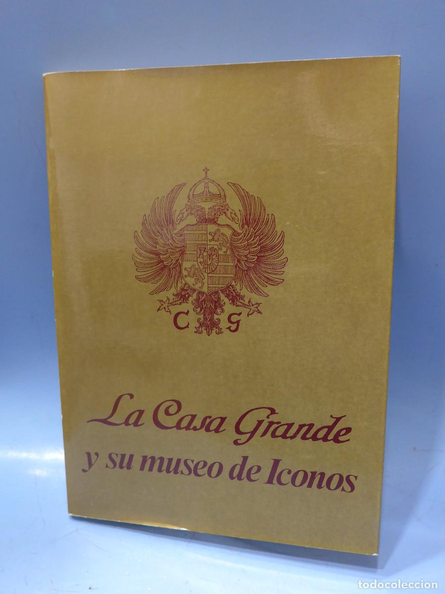 Libros de segunda mano: LA CASA GRANDE Y SU MUSEO DE ICONOS INCLUYE FOLLETOS - Foto 1