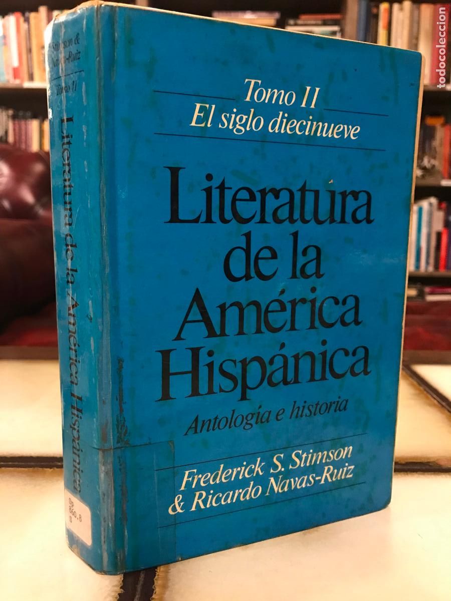 Libros de segunda mano: Literatura de la Am&eacute;rica hisp&aacute;nica. Tomo II, el siglo XIX. Frederick S Stimson Ricardo Navas-Ruiz