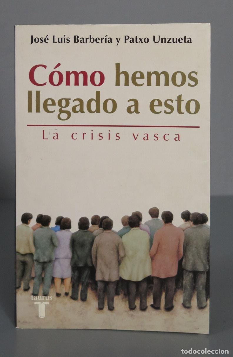 Libros de segunda mano: C&oacute;mo hemos llegado a esto. Jos&eacute; Luis Barber&iacute;a - Foto 1