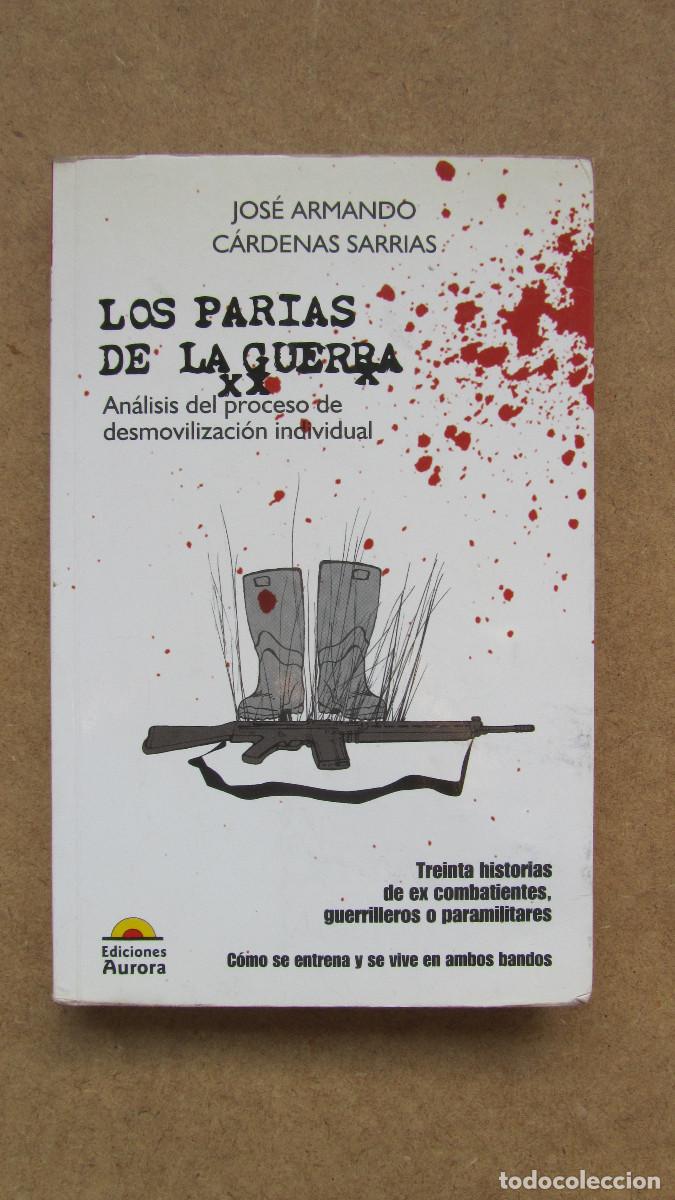 Libros de segunda mano: LOS PARIAS DE LA GUERRA JOSE ARMANDO CARDENAS SARRIAS