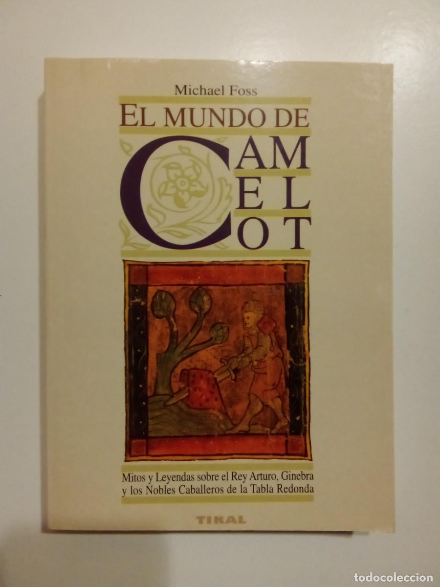 Gebrauchte B&uuml;cher: EL MUNDO DE CAMELOT, MICHAEL FOSS, TIKAL, REY ARTURO, SANTO GRIAL, CABALLEROS TABLA REDONDA, MESA