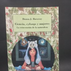 Libros de segunda mano: DONNA J. HARAWAY - CIENCIA, CYBORGS Y MUJERES, LA REINVENCIÓN DE LA NATURALEZA - 1995
