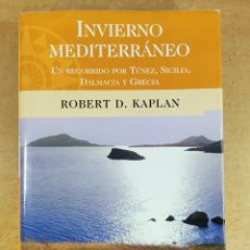 Libros de segunda mano: INVIERNO MEDITERRÁNEO / ROBERT D. KAPLAN / 1ªED.2004. EDICIONES B