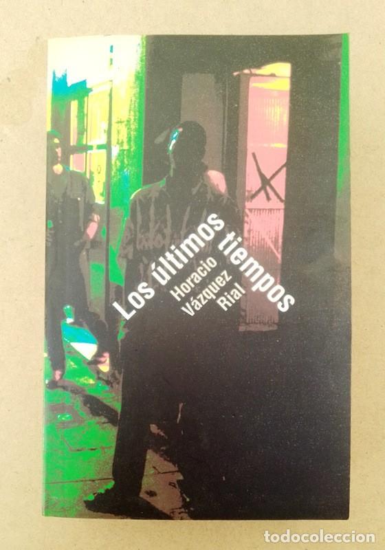 Libros de segunda mano: Los &Uacute;ltimos Tiempos - Horacio V&aacute;zquez Rial - Foto 1