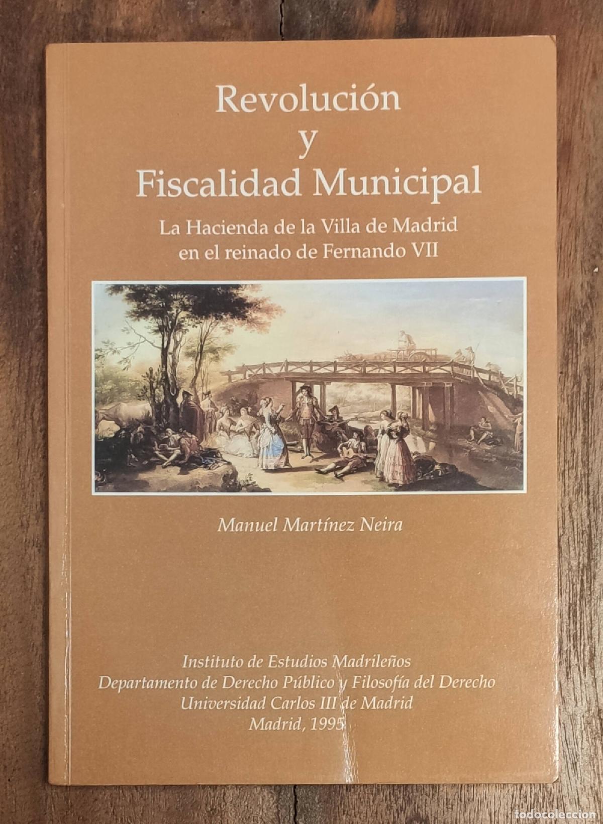 Gebrauchte B&uuml;cher: REVOLUCI&Oacute;N Y FISCALIDAD MUNICIPAL: LA HACIENDA DE LA VILLA DE MADRID EN EL REINADO DE FERNANDO VII.