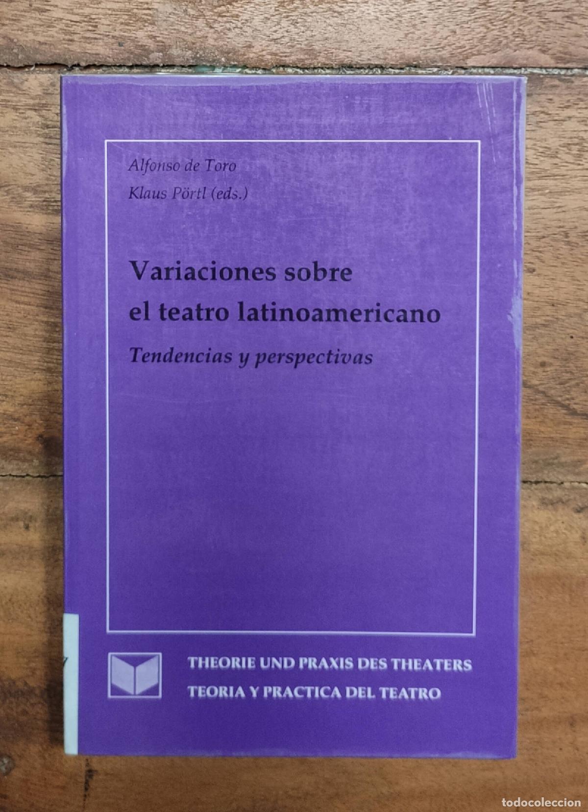 Second hand books: VARIACIONES SOBRE EL TEATRO LATINOAMERICANO: TENDENCIAS Y PERSPECTIVAS. TORO, Alfonso de y P&Ouml;RTL, Kl