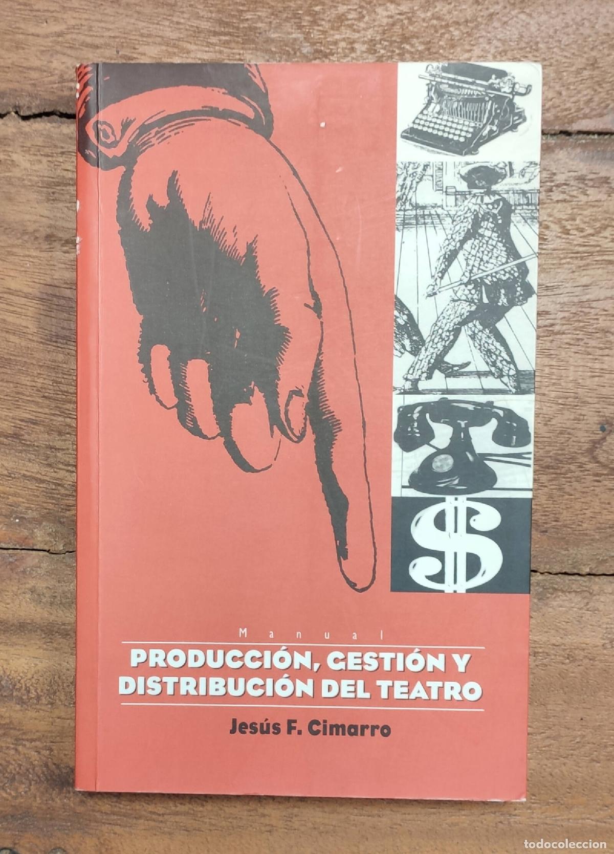 Second hand books: PRODUCCI&Oacute;N, GESTI&Oacute;N Y DISTRIBUCI&Oacute;N DEL TEATRO. CIMARRO, Jes&uacute;s F. Fundaci&oacute;n Autor. 1997.