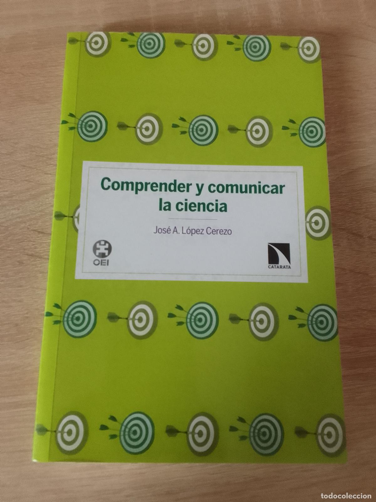 Libros de segunda mano: Jos&eacute; A. L&oacute;pez Cerezo: Comprender y comunicar la ciencia (Los Libros de la Catarata. 2017) - Foto 1