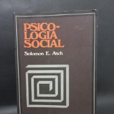 Libros de segunda mano: SOLOMON E. ASCH - PSICOLOGÍA SOCIAL - PRIMERA EDICIÓN EN ESPAÑOL - 1972