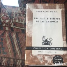 Libros de segunda mano: REALIDAD Y LEYENDA DE LAS AMAZONAS. CARLOS ALONSO DEL REAL. COLECCIÓN AUSTRAL.