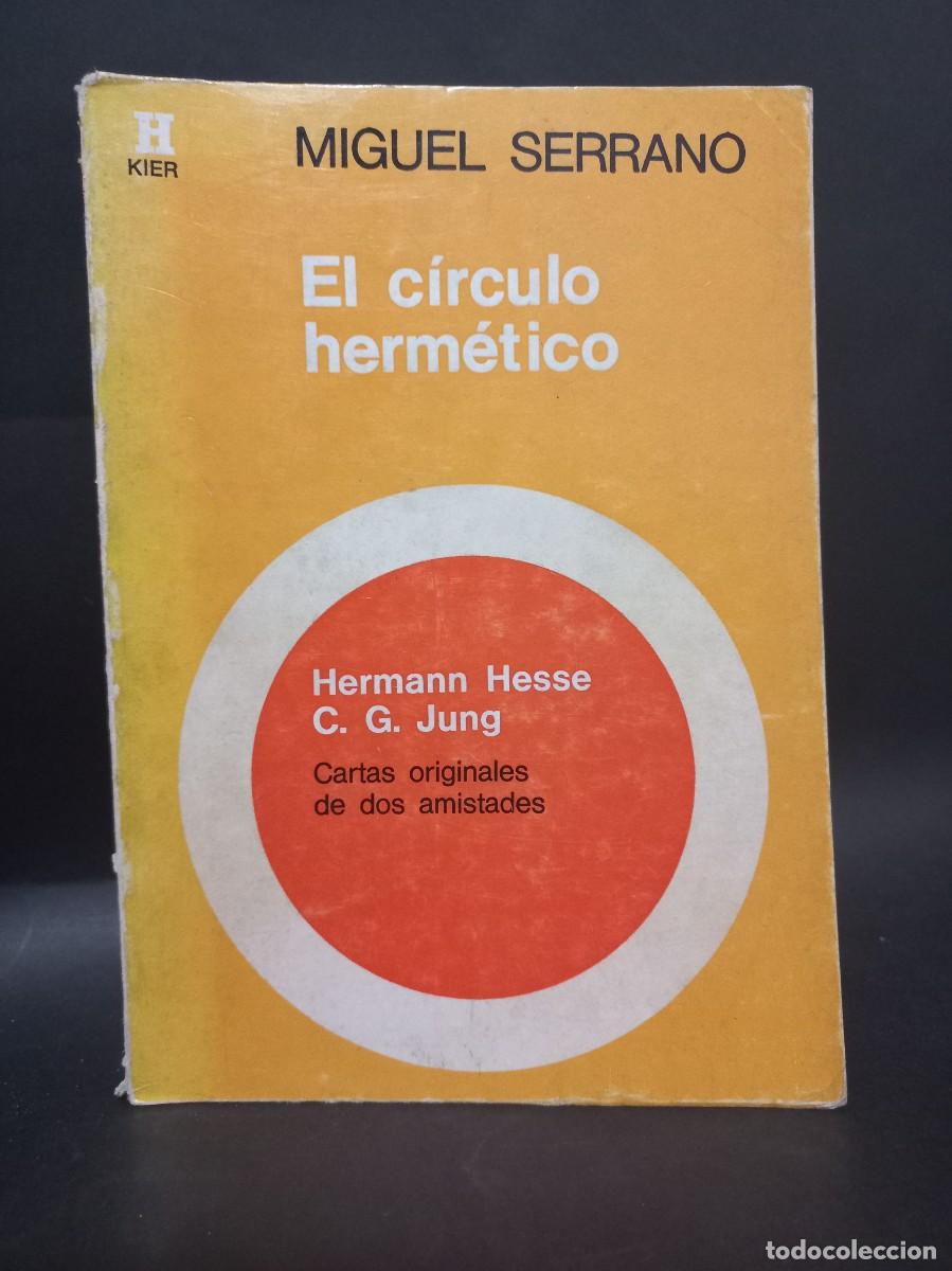 Libros de segunda mano: MIGUEL SERRANO - EL C&Iacute;RCULO HERM&Eacute;TICO - 1973 - Foto 1