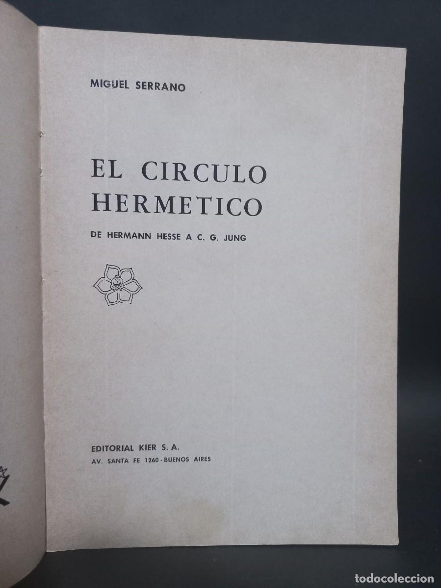 Libros de segunda mano: MIGUEL SERRANO - EL C&Iacute;RCULO HERM&Eacute;TICO - 1973 - Foto 3